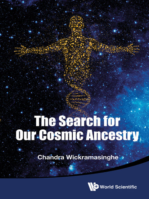 The Search for Our Cosmic Ancestry, Chandra Wickramasinghe