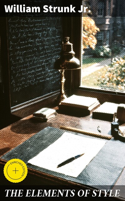 THE ELEMENTS OF STYLE, William Strunk Jr.