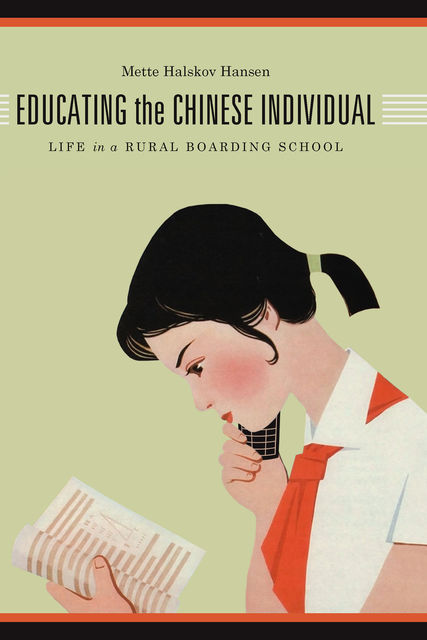 Educating the Chinese Individual, Mette Halskov Hansen
