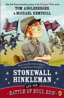 Stonewall Hinkleman and the Battle of Bull Run, Tom Angleberger