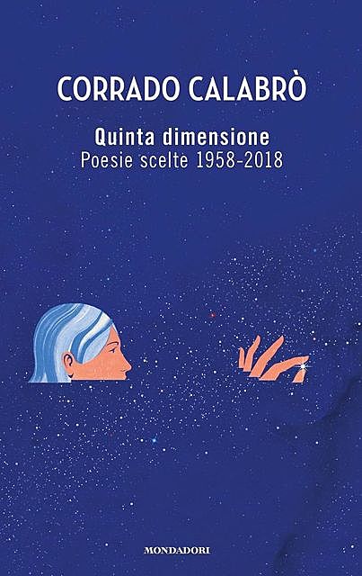 Quinta dimensione. Poesie scelte 1958–2018, Corrado Calabrò