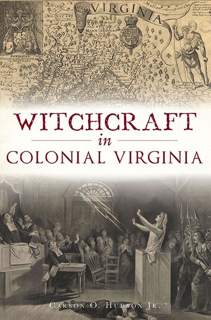 Witchcraft in Colonial Virginia, Carson O. Hudson