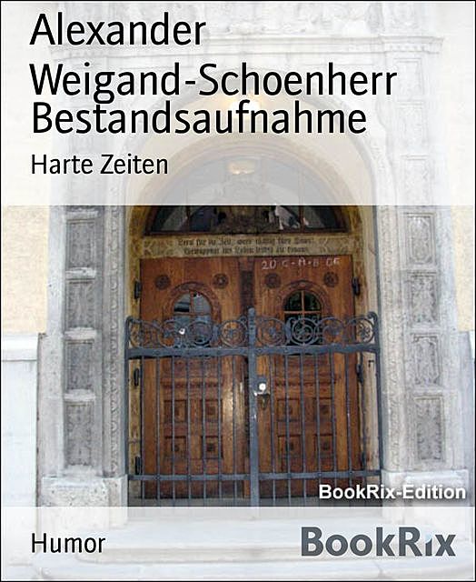 Bestandsaufnahme, Alexander Weigand-Schoenherr