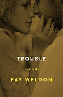 Trouble, Fay Weldon
