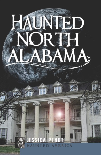 Haunted North Alabama, Jessica Penot