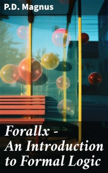 Forallx – An Introduction to Formal Logic, P.D. Magnus