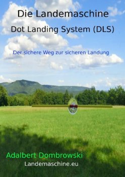 Die Landemaschine – Dot Landing System (DLS), Adalbert Dombrowski