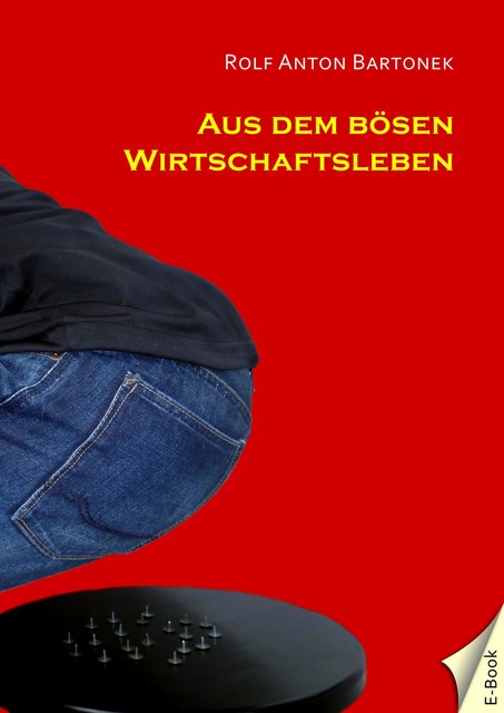 Aus dem bösen Wirtschaftsleben, Rolf Anton Bartonek