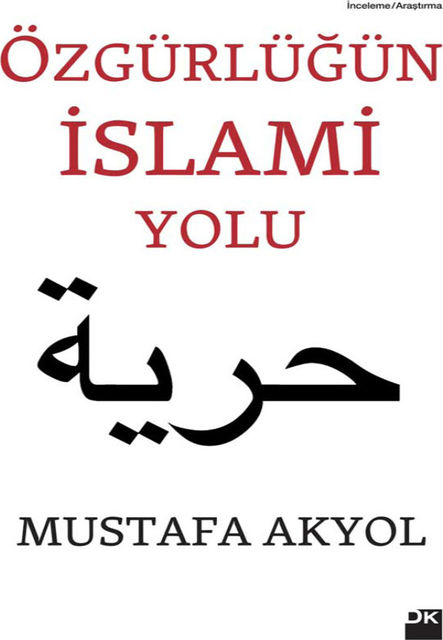 Özgürlüğün İslami Yolu, Mustafa Akyol