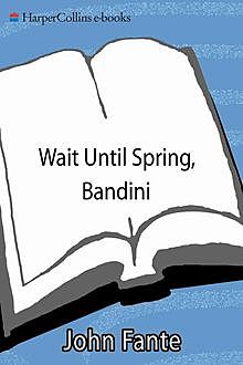 Wait Until Spring, Bandini, John Fante