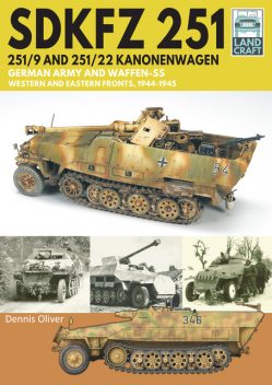 SDKFZ 251 – 251/9 and 251/22 Kanonenwagen, Oliver Dennis