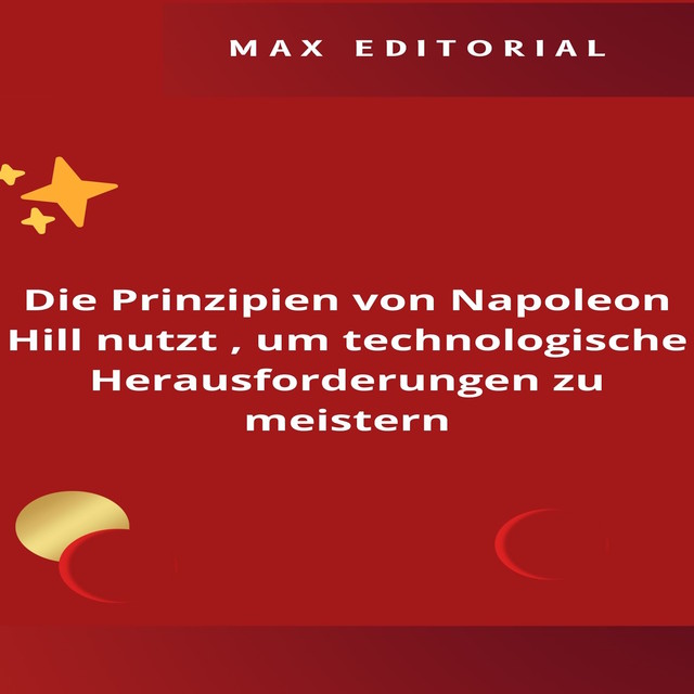 Die Prinzipien von Napoleon Hill nutzt, um technologische Herausforderungen zu meistern, Max Editorial