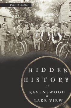 Hidden History of Ravenswood and Lake View, Patrick Butler
