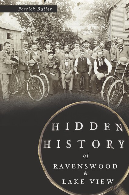 Hidden History of Ravenswood and Lake View, Patrick Butler