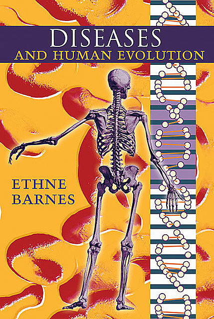 Diseases and Human Evolution, Ethne Barnes