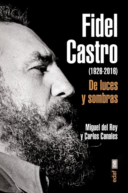 Fidel Castro. De luces y sombras, Miguel del Rey, Carlos Canales