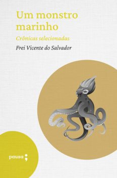 Um monstro marinho – crônicas selecionadas, Frei Vicente do Salvador