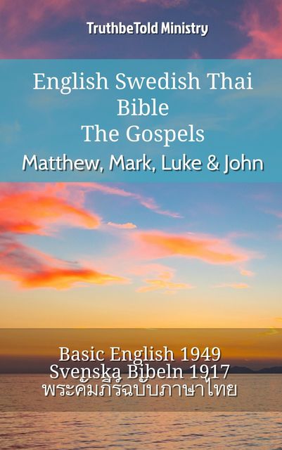 English Swedish Thai Bible – The Gospels – Matthew, Mark, Luke & John, Truthbetold Ministry