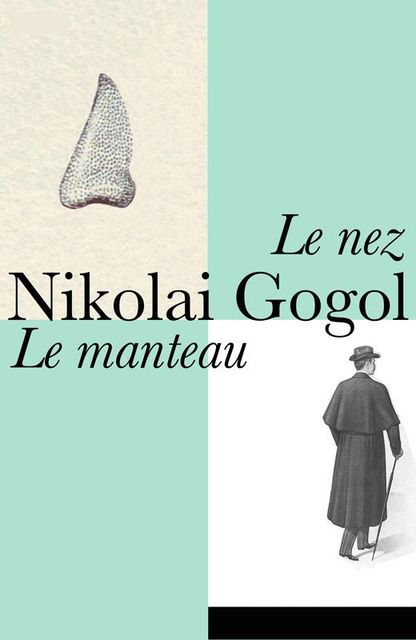 Le Manteau – Le Nez, Nikolaï Vassilievitch Gogol