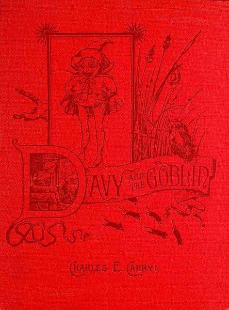 Davy and The Goblin / What Followed Reading 'Alice's Adventures in Wonderland', Charles E.Carryl