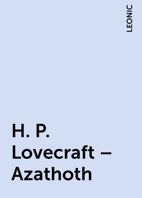 H. P. Lovecraft – Azathoth, LEONIC