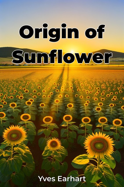 Origin of Sunflower, Yves Earhart