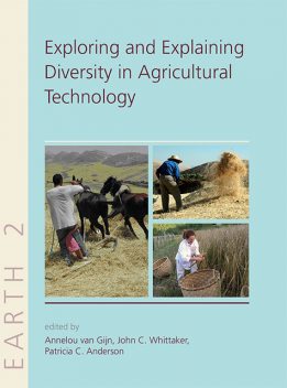 Explaining and Exploring Diversity in Agricultural Technology, John C. Whittaker, Annelou van Gijn, Patricia C. Anderson
