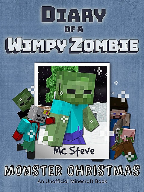 Diary of a Minecraft Wimpy Zombie Book 3, MC Steve