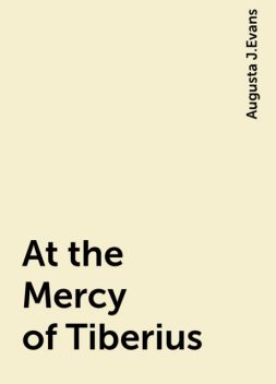 At the Mercy of Tiberius, Augusta J.Evans