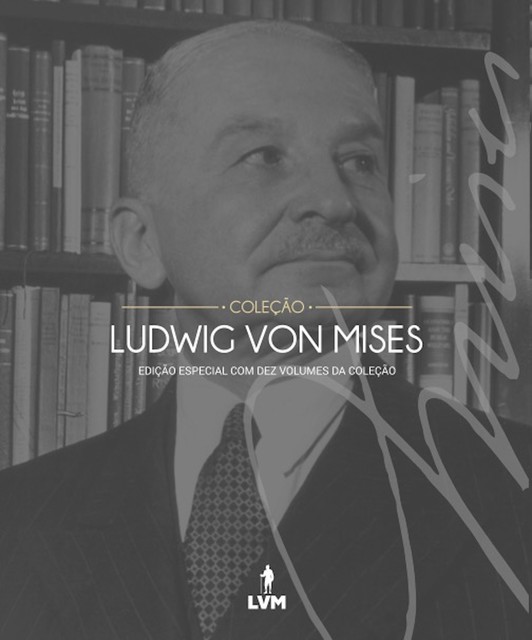 Coleção Ludwig von Mises, Ludwig von Mises