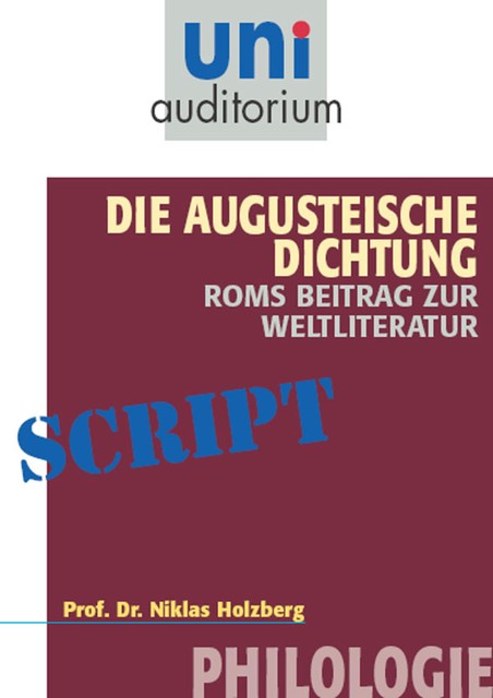 Die Augusteische Dichtung – Roms Beitrag zur Weltliteratur, Niklas Holzberg