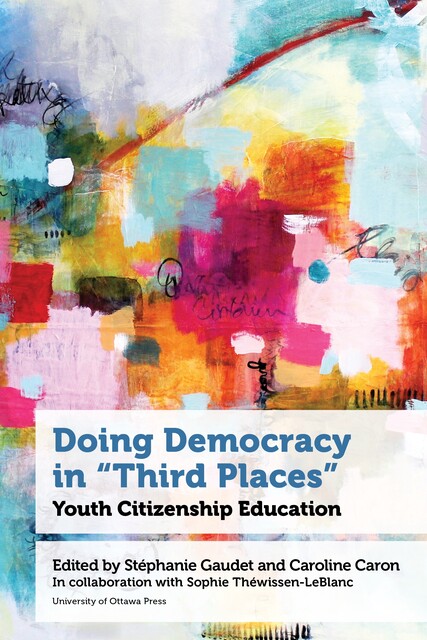Doing Democracy in “Third Places”, Alexandre Cournoyer, Brieg Capitaine, Emilie Drapeau, François Marchand, Hérold Constant, Mariève Forest, Maxime Goulet-Langlois, Sophie Théwissen-LeBlanc