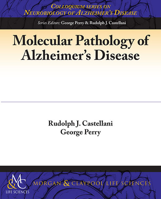 Molecular Pathology of Alzheimer's Disease, George Perry, Rudy Castellani