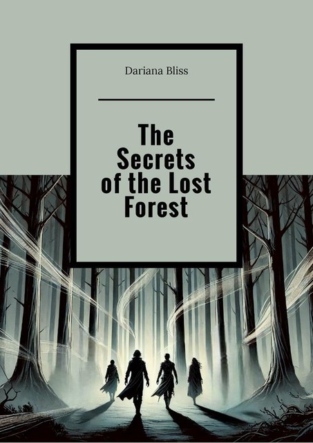 The Secrets of the Lost Forest, Dariana Bliss