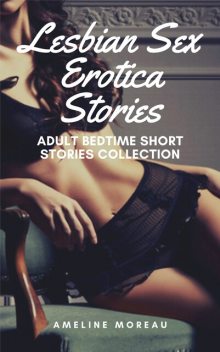 Lesbian Sex Erotica Stories, Ameline Moreau