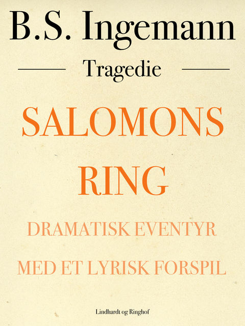 Salomons ring: Dramatisk eventyr med et lyrisk forspil, B.S. Ingemann