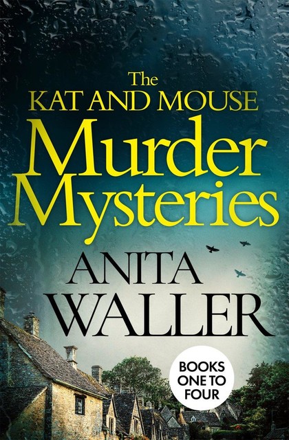 The Kat and Mouse Murder Mysteries One to Four, Anita Waller