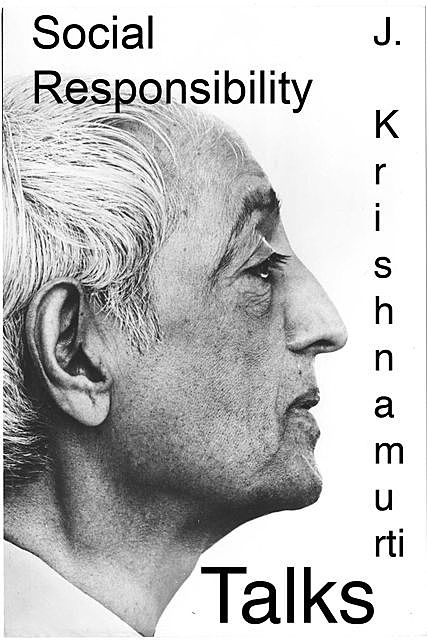 Social Responsibility, J Krishnamurti