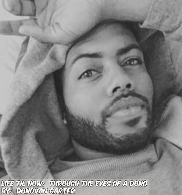 Life Til Now: Through the Eyes of a Dono, Donovan Carter