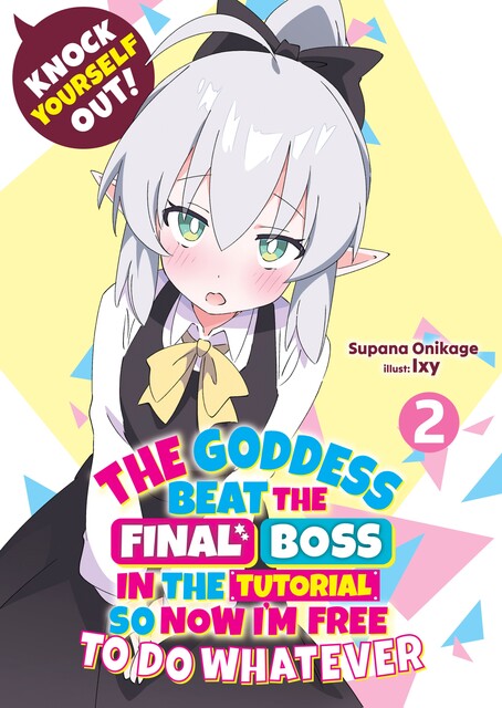 Knock Yourself Out! The Goddess Beat the Final Boss in the Tutorial, So Now I'm Free to Do Whatever: Volume 2, Supana Onikage
