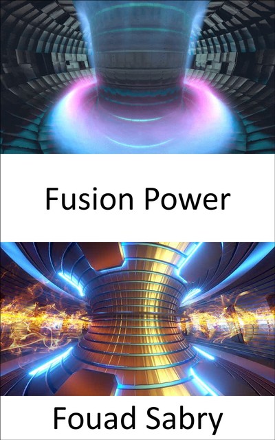 Fusion Power, Fouad Sabry