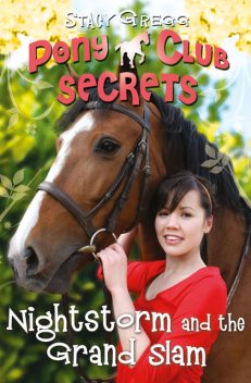 Nightstorm and the Grand Slam (Pony Club Secrets, Book 12), Stacy Gregg