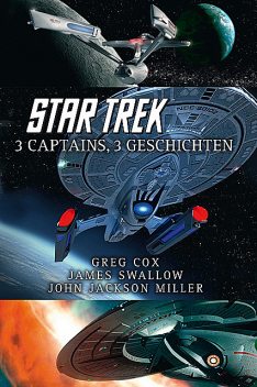 Star Trek – 3 Captains, 3 Geschichten, James Swallow, Greg Cox, John Jackson Miller