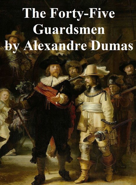 The Forty-Five Guardsmen, Alexander Dumas