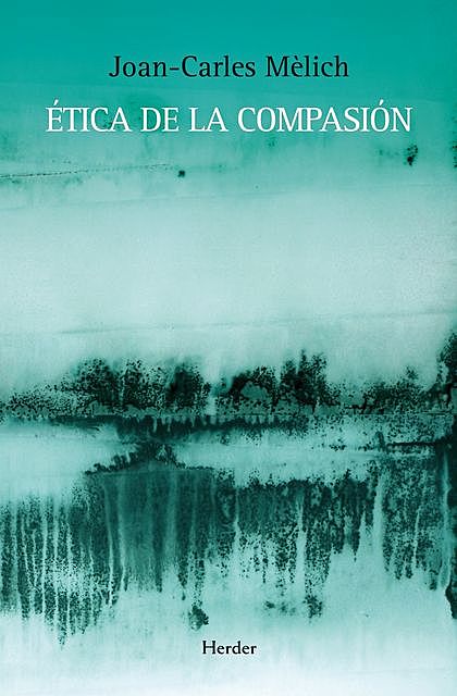 Ética de la compasión, Joan-Carles Mèlich