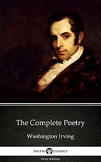 The Complete Poetry by Washington Irving – Delphi Classics (Illustrated), 