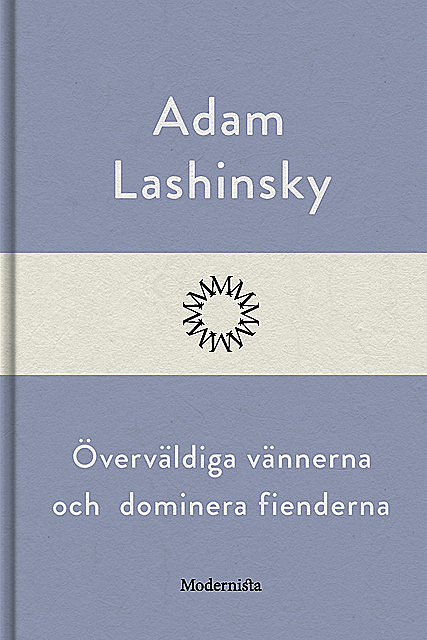 Överväldiga vännerna och dominera fienderna, Adam Lashinsky