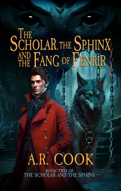 The Scholar, the Sphinx, and the Fang of Fenrir, A.R. Cook