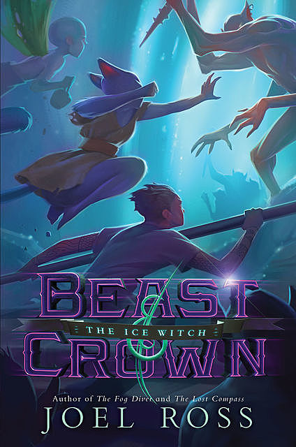 Beast & Crown #2: The Ice Witch, Joel Ross