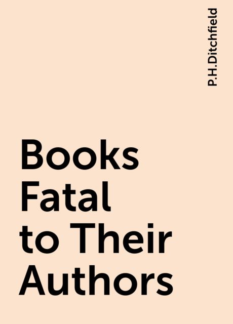 Books Fatal to Their Authors, P.H.Ditchfield